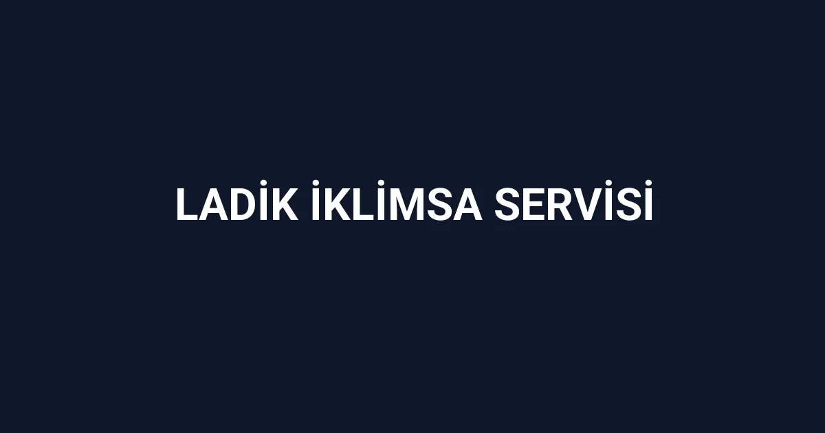 Ladik İklimsa Servisi
